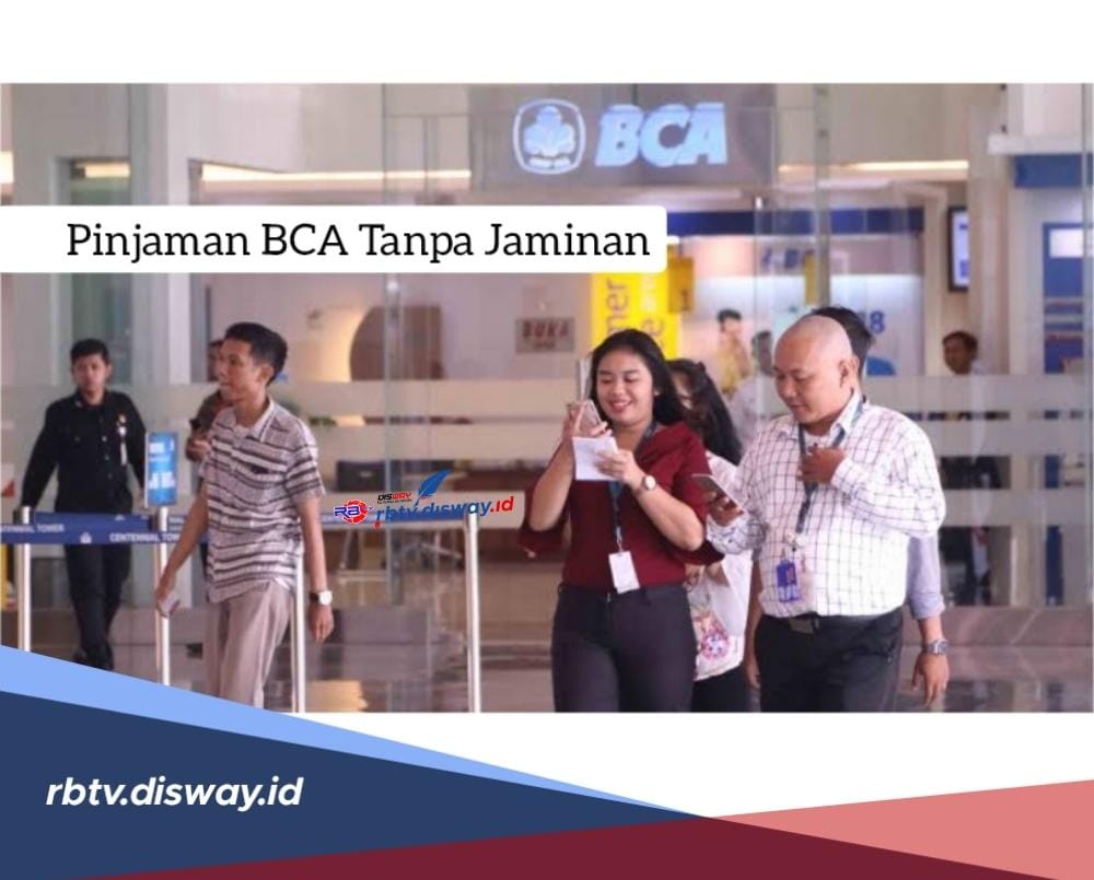 Pinjaman BCA Tanpa Jaminan Cair Rp10 Juta, Lihat Tabel Angsuran dan Syarat Pengajuan di Sini untuk Modal Usaha