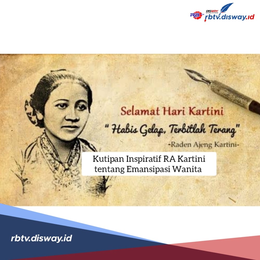 Hari Kartini, Ini 25 Kutipan Inspiratif RA Kartini tentang Emansipasi Wanita yang Menggugah Hati