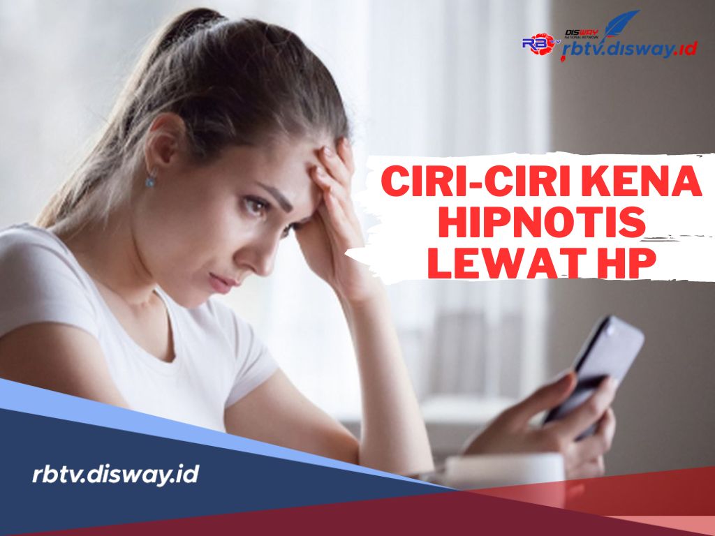 Begini Ciri-ciri Orang Terkena Hipnotis Lewat HP, Jangan Sampai Tertipu