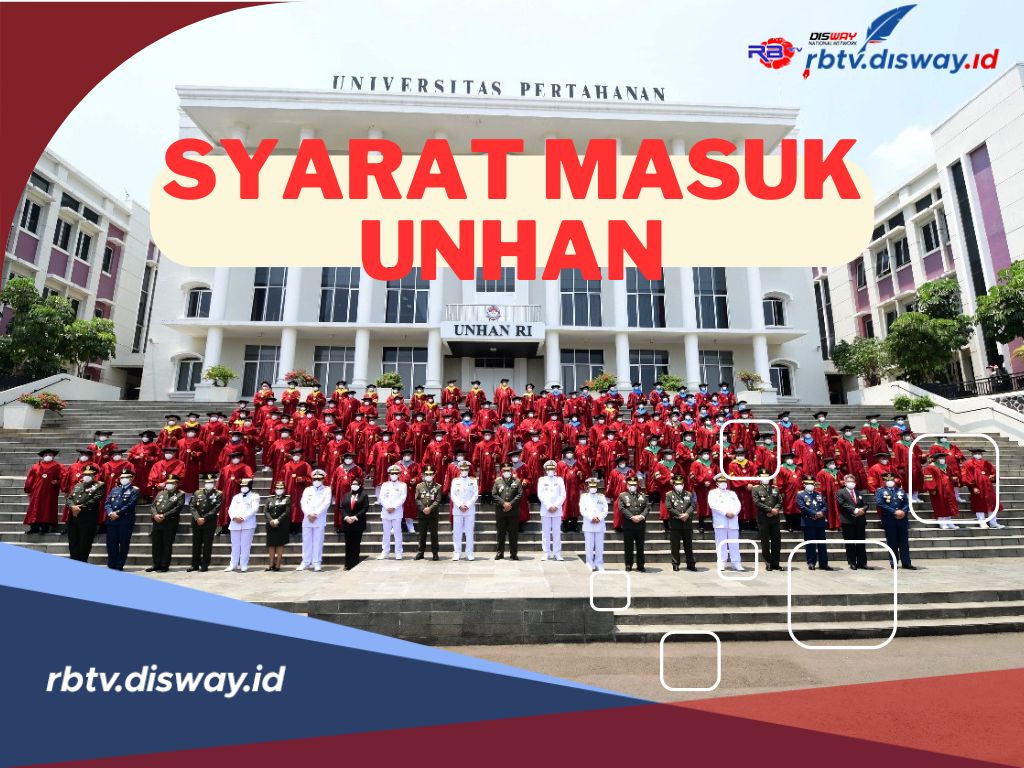 Jangan Lewatkan Kesempatan, Pendaftaran Sudah Dibuka! Ini Syarat Umum dan Syarat Khusus Masuk UNHAN 2024