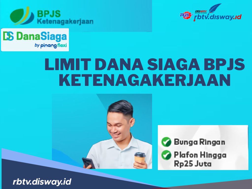 Berapa Limit Pinjaman Dana Siaga BPJS Ketenagakerjaan?Silahkan Cek di Sini Limit dan Cara Pengajuan Dana Siaga