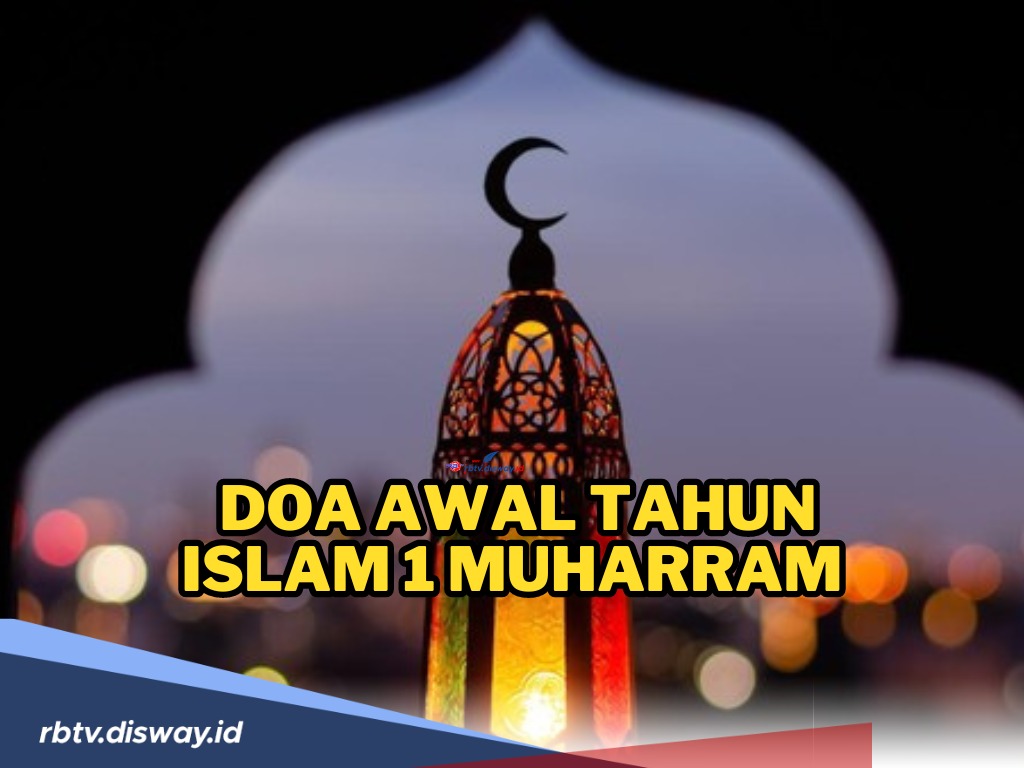 Bacaan Doa Awal Tahun Baru Islam 1 Muharram Sesuai yang Diajarkan Rasullulah, Ini Waktu Tepat Mengamalkannya