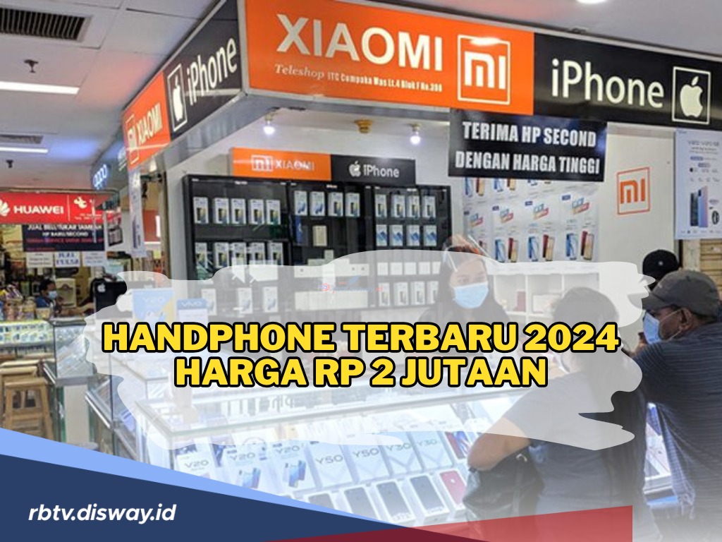 8 Rekomendasi Handphone Terbaru 2024 Harga Rp 2 Jutaan, Tinggal Pilih Sesuai Preferensimu