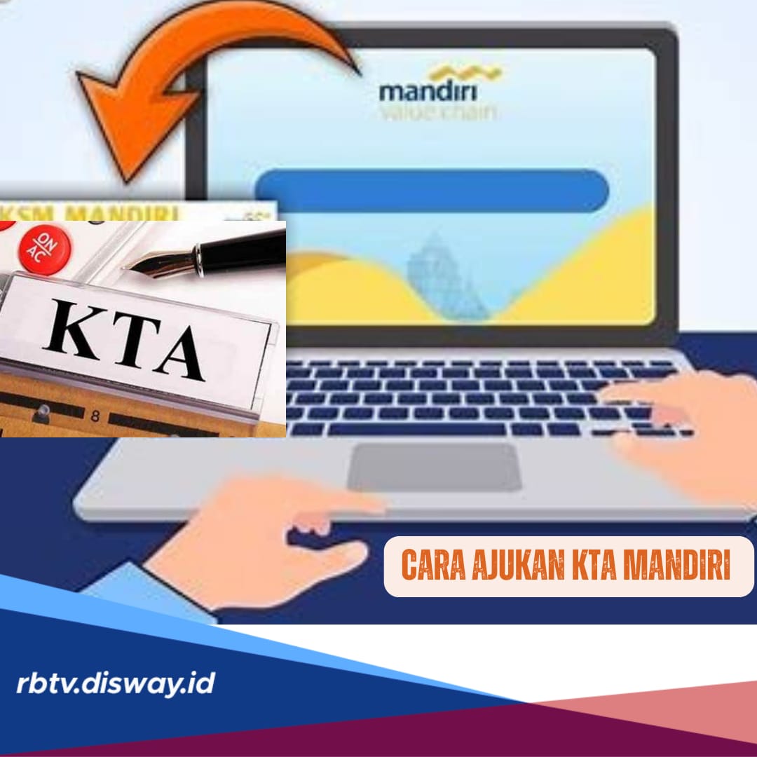 Cara dan Syarat Pengajuan KTA Mandiri 2024, Cocok untuk Karyawan yang Payroll via Bank Mandiri