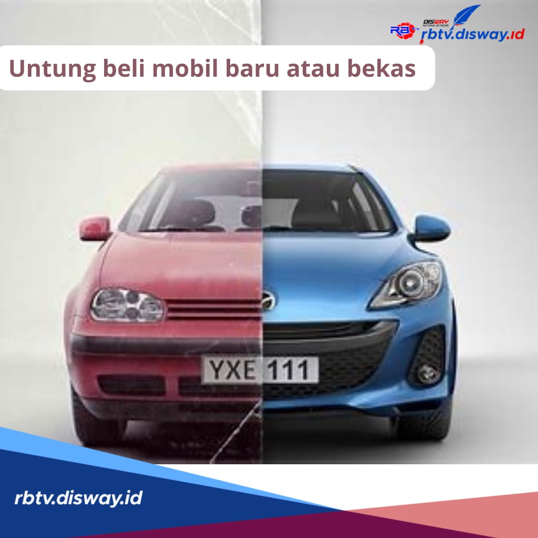 Mending Beli Mobil Baru atau Bekas? Mana yang Lebih Untung, Ini Perbedaannya