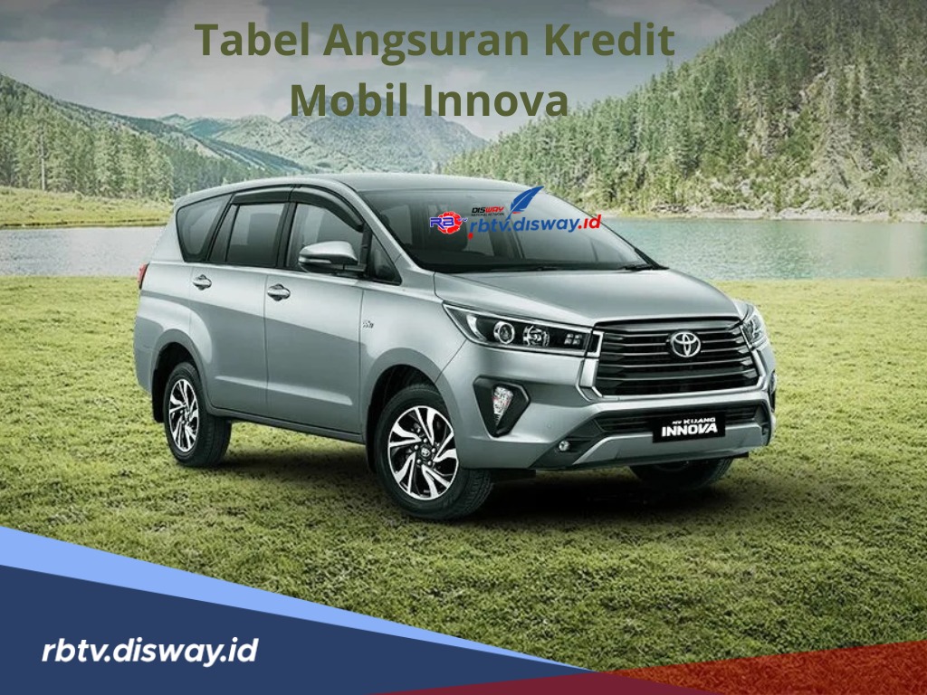 Tabel Angsuran Kredit Mobil Innova, Bisa Nyicil Mulai Rp9 Jutaan, Ini Spek Unggulan yang Bikin Laris 