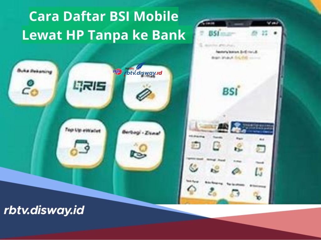 Cara Daftar BSI Mobile Lewat HP Tanpa ke Bank, Cukup Ikuti Langkah Berikut, Begini Keuntungannya