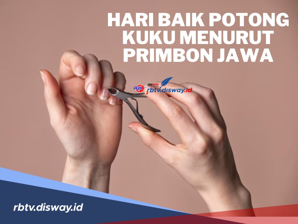 3 Hari Baik Potong Kuku Menurut Primbon Jawa Berdasarkan Weton, Kamis Pon Termasuk?