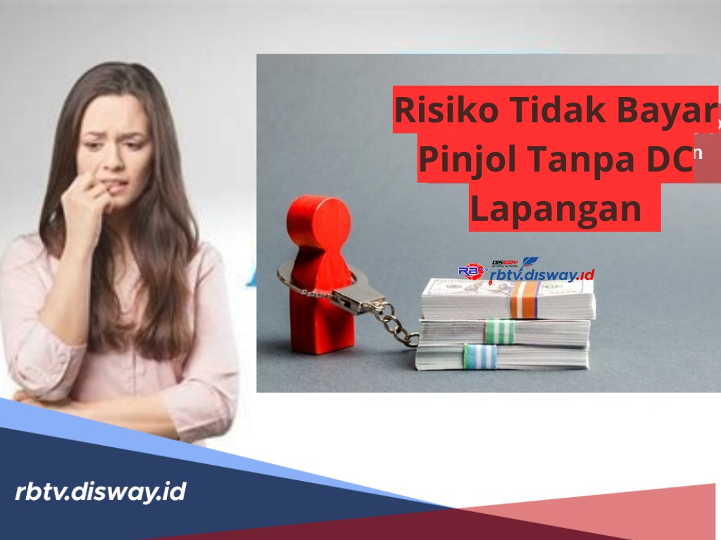 Galbay Wajib Tahu, Ini Risiko Tidak Bayar Pinjol Tanpa DC Lapangan serta Daftar 10 Aplikasinya