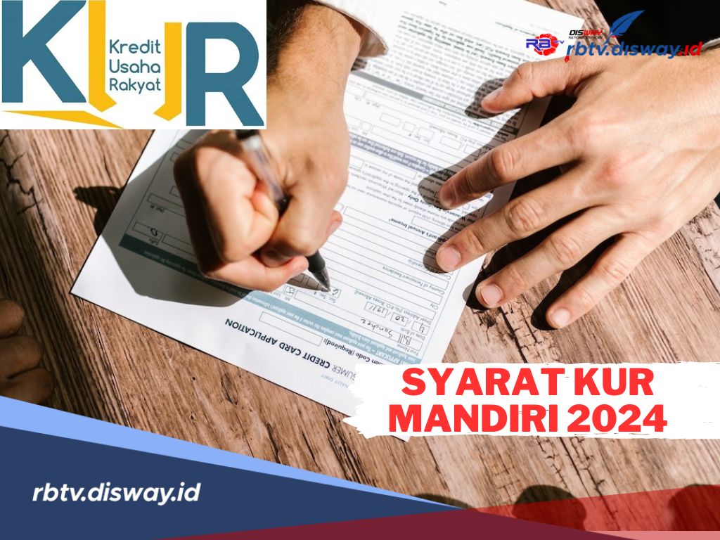 Apa saja Syarat Pinjaman KUR Mandiri 2024? Lengkapi Dokumen Berikut, Silakan Ambil Uangnya