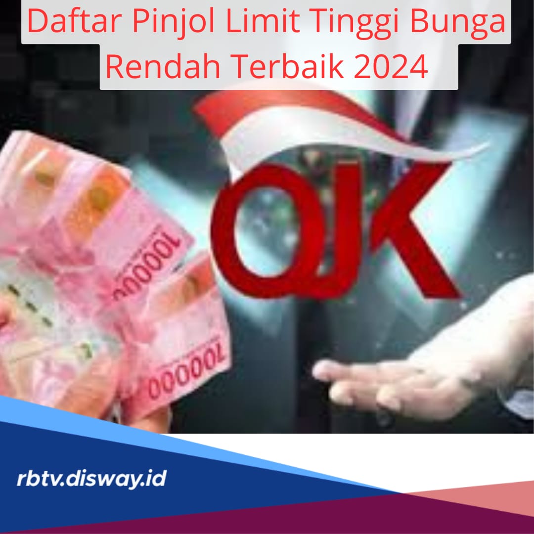 Daftar Pinjol Limit Tinggi Bunga Rendah Terbaik 2024, Ini Rekomendasi 7 Aplikasinya, Dijamin Cepat Cair