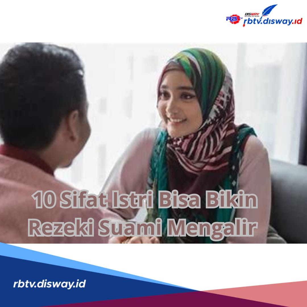 Sangat Beruntung! Jika 10 Sifat Ini Ada Pada Istri Kalian, Bisa Buat Rezeki Suami Mengalir Deras