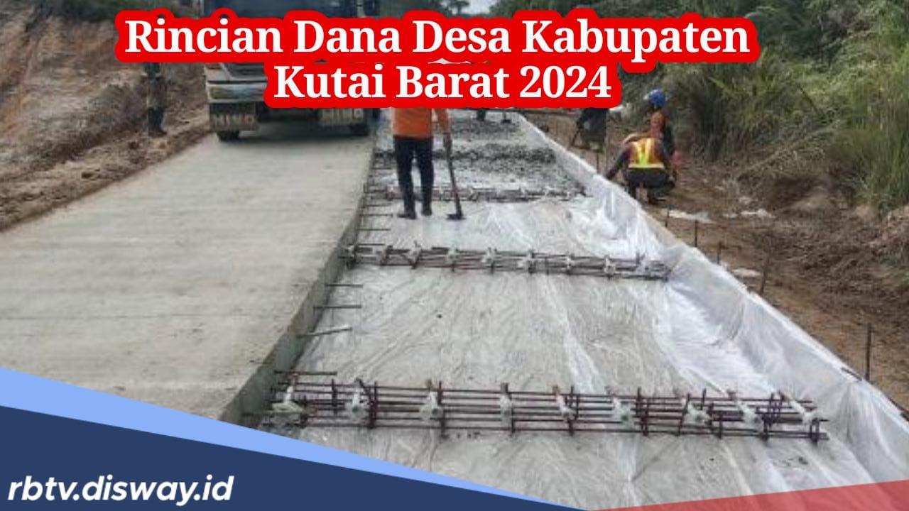 Rincian Lengkap Dana Desa Kabupaten Kutai Barat 2024, Ada 1 Desa Terima Anggaran hingga Rp 2 Miliar