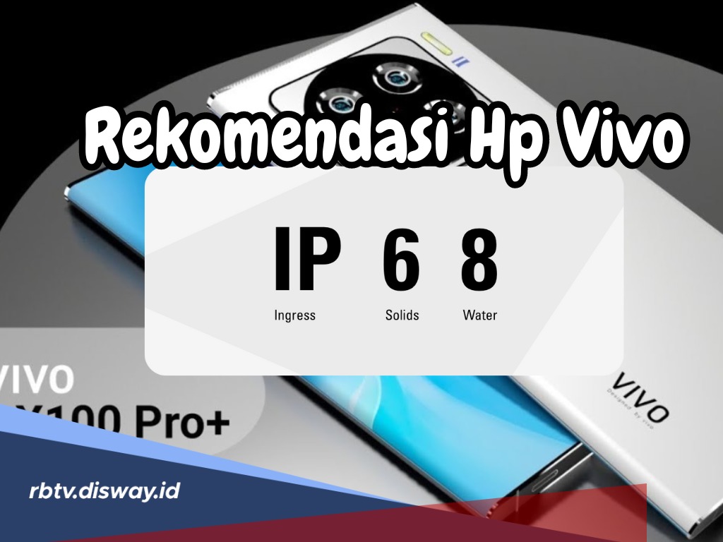 Rekomendasi Mantap 4 Hp Vivo Sertifikasi Ip68, Tahan Air dan Debu Terbaru 2024 Cek di Sini