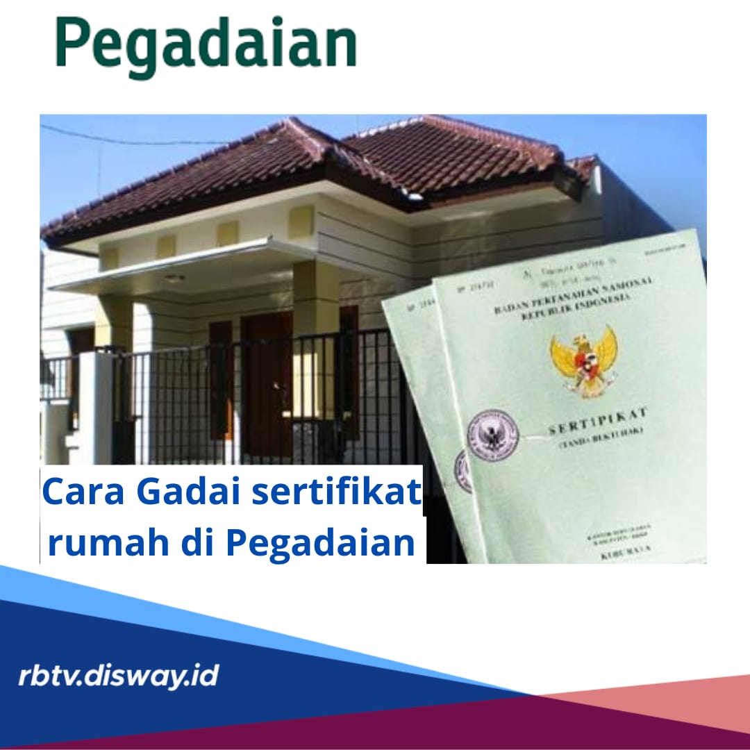 Cara Gadai Sertifikat Rumah di Pegadaian Syariah, Bisa Cair Rp 100 Juta, Syarat Usia 21-65 Tahun