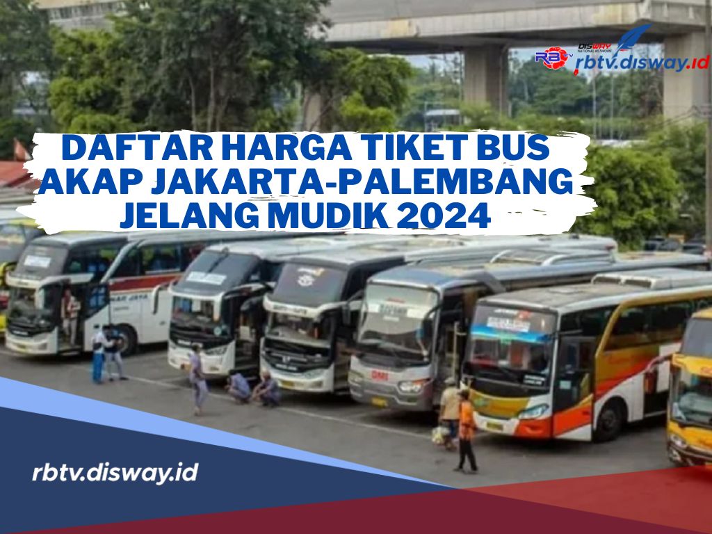 Daftar Harga Tiket Bus AKAP Jakarta-Palembang Jelang Mudik Lebaran 2024