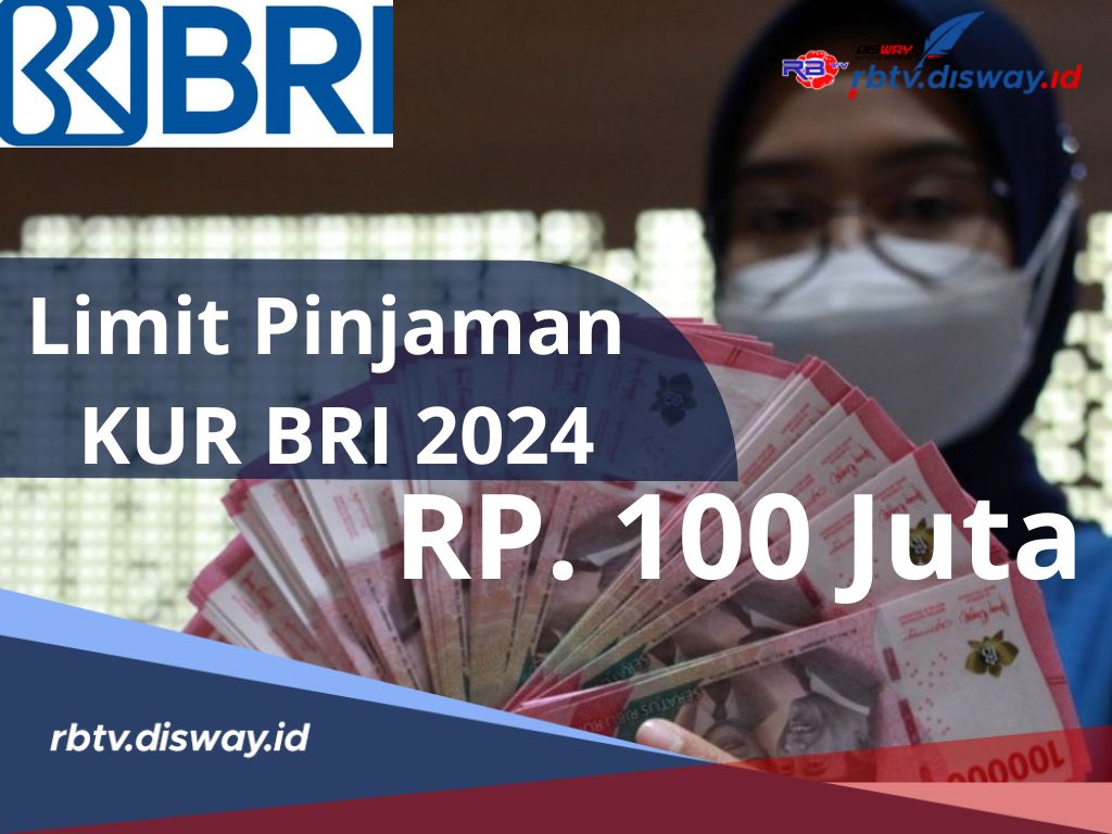 Pinjaman KUR BRI 2024 Rp100 Juta Tanpa Jaminan, Begini Syarat dan Cara Pinjamnya