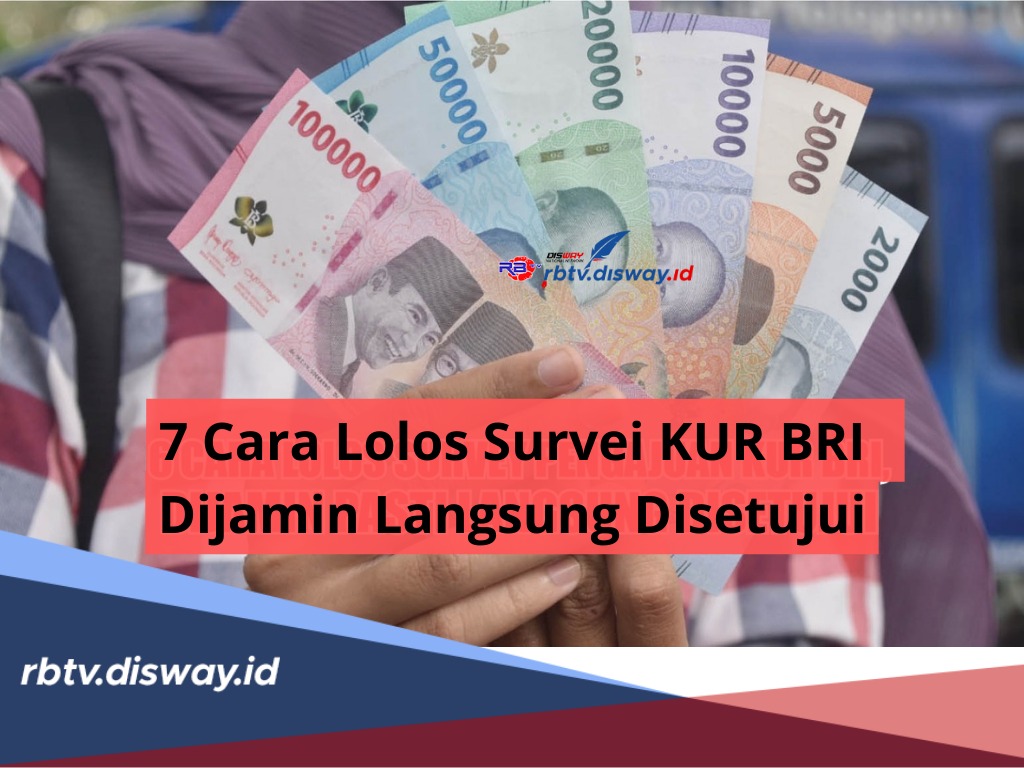 Cara Lolos Survei KUR BRI, Berikut 7 Hal yang Perlu Dipersiapkan, Dijamin Langsung Disetujui