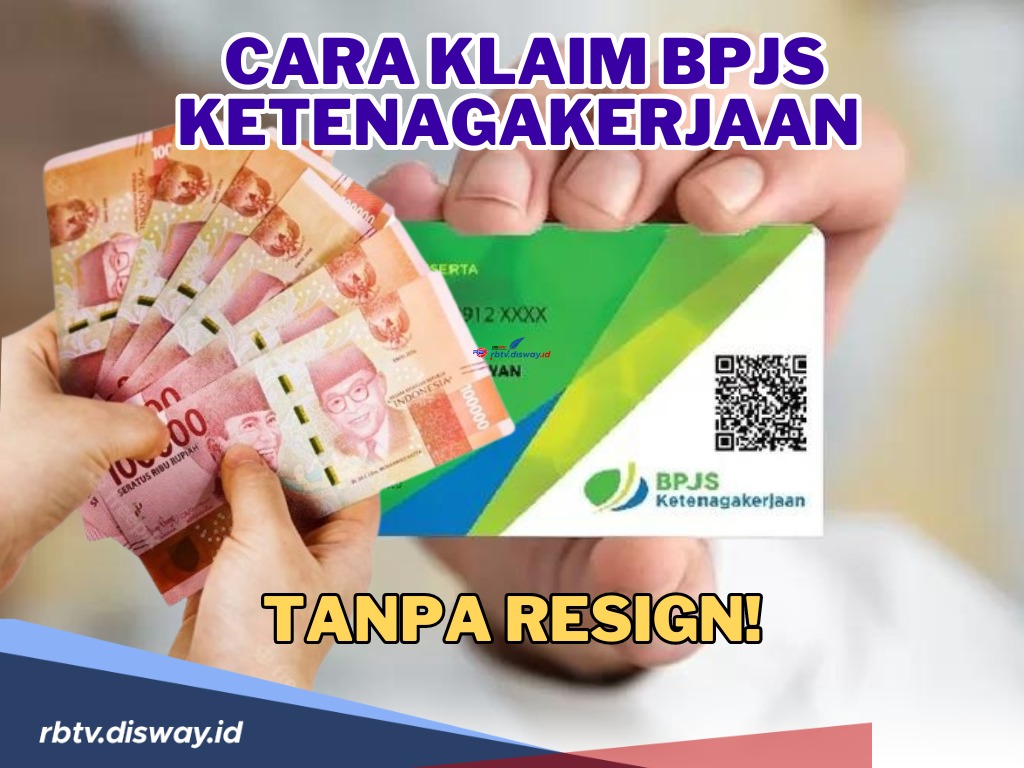 Begini Cara Klaim BPJS Ketenagakerjaan Tanpa Resign, dengan Penuhi Syarat-syarat Ini 