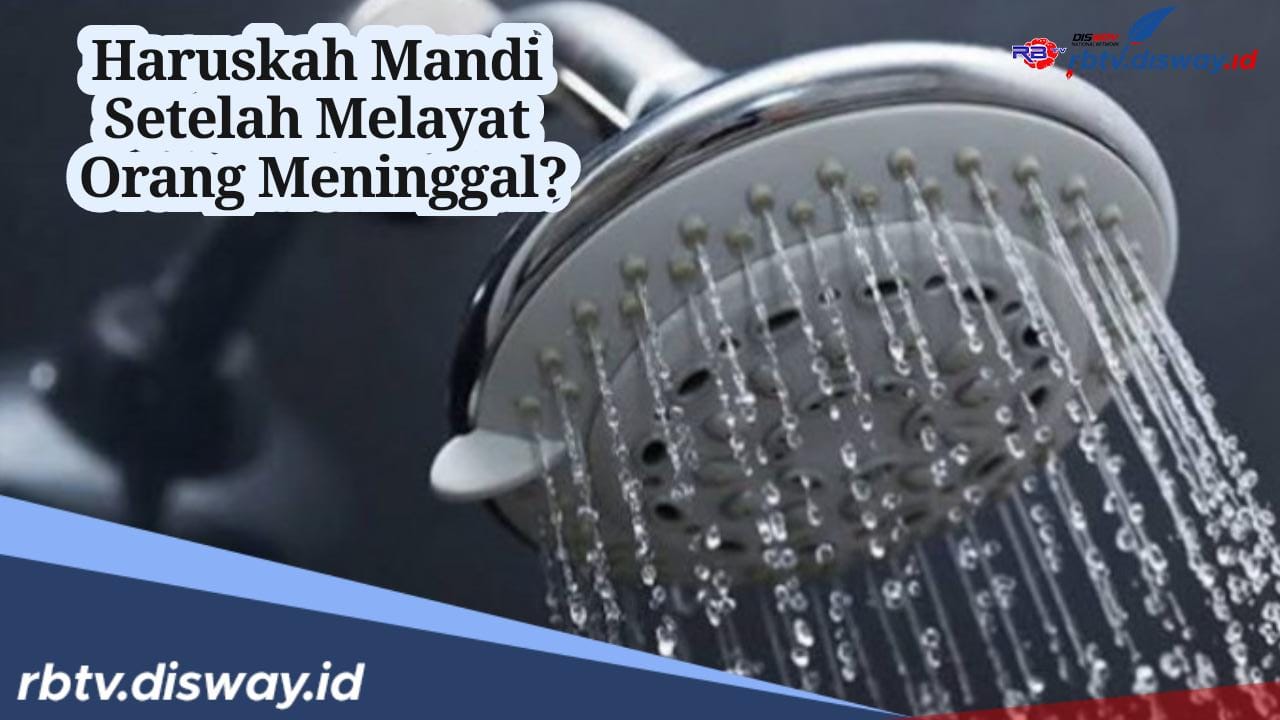 Apakah Harus Mandi Setelah Melayat Orang Meninggal? Begini Hukumnya Menurut Islam