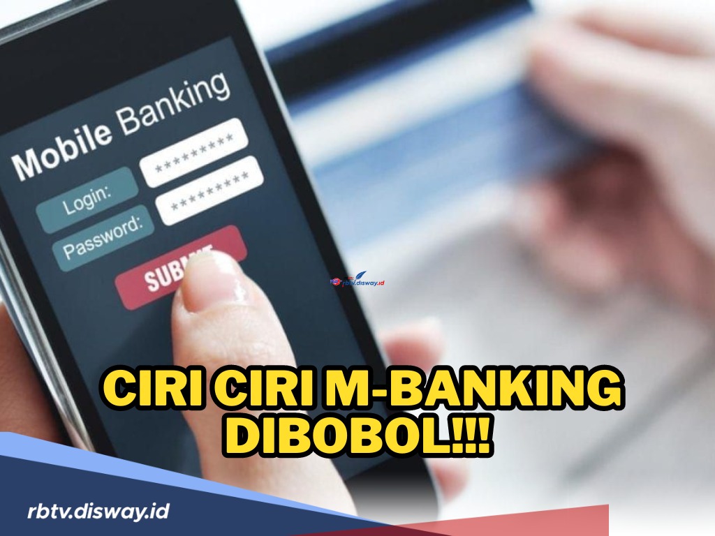 Cepat Bertindak Jika Mengalami Ciri Ciri M-Banking Dibobol Seperti Berikut Ini!