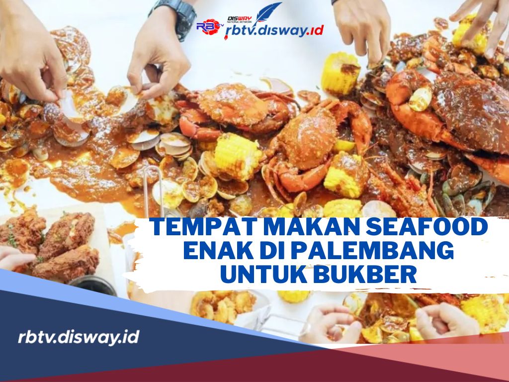 Ini Tempat Makan Seafood Enak di Palembang Cocok Banget untuk Bukber