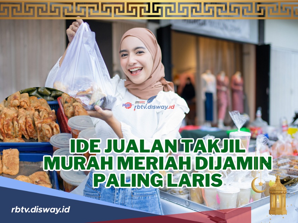 Ide Jualan Takjil Murah Meriah Dijamin Paling Laris, Modal Kecil tapi Bisa Untung Besar