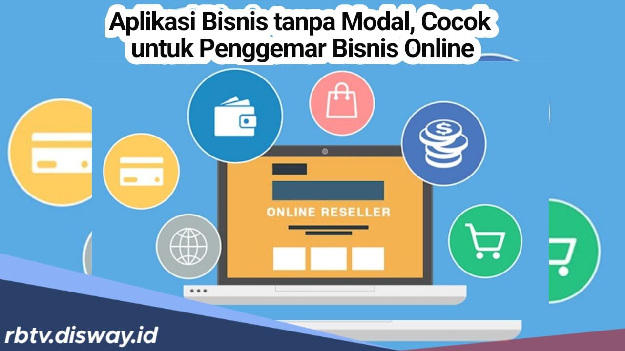 8 Aplikasi Bisnis Tanpa Modal Ini Sangat Cocok untuk Penggemar Bisnis Online