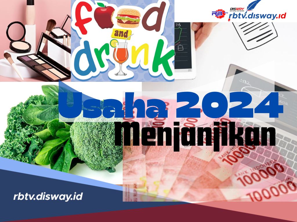 Hasil Produksinya Banyak Diminati Orang, Berikut 5 Usaha Tahun 2024 yang Menjanjikan