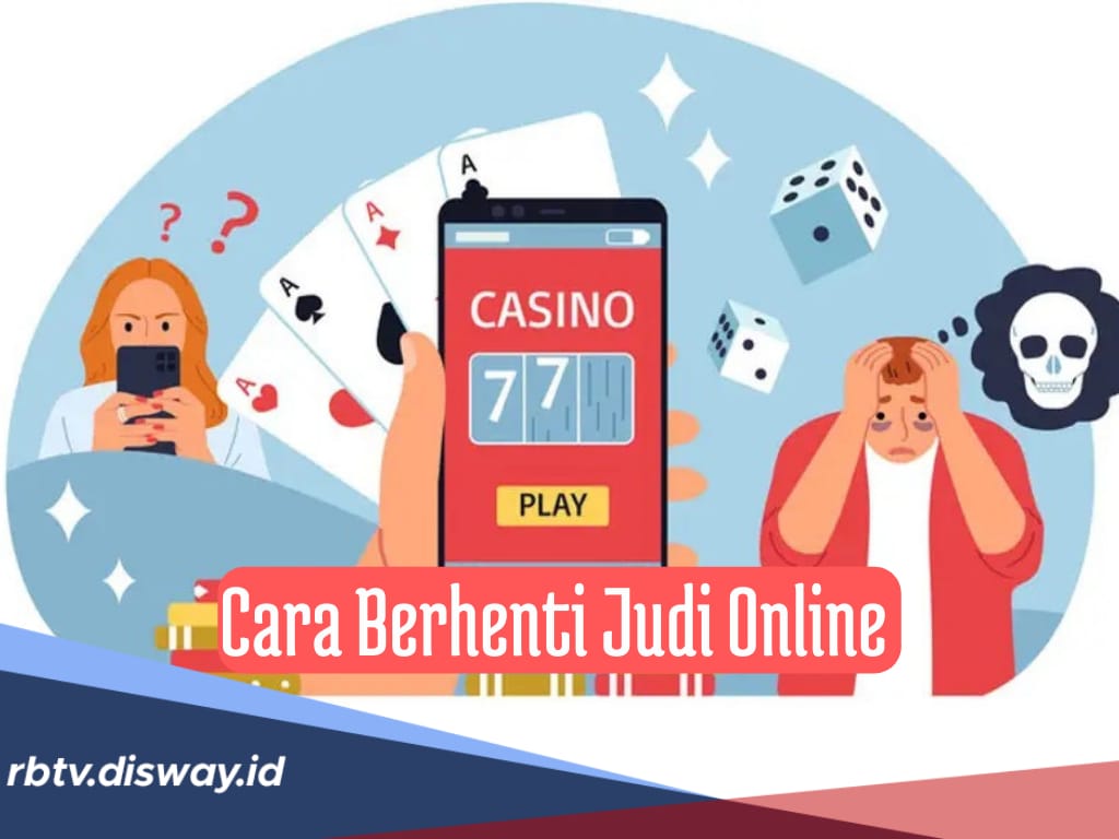 Setop Sebelum Terlambat, Ini 10 Cara Berhenti Kecanduan Judi Online, Dijamin Ampuh!