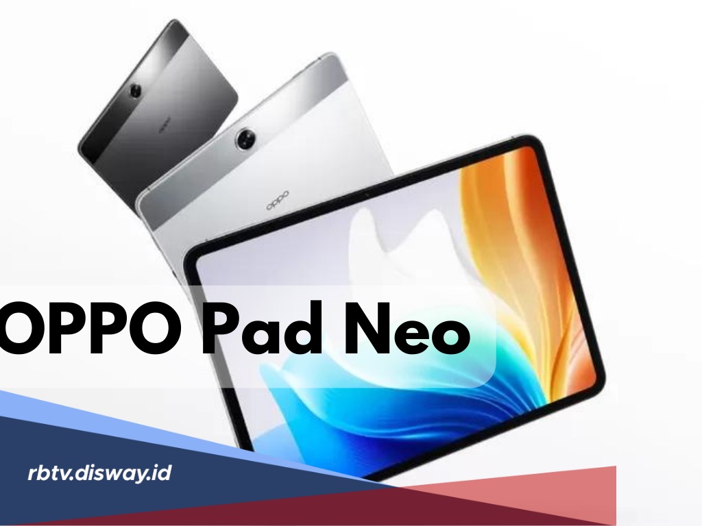 Oppo Pad Neo dengan Kapasitas Baterai 8000 Mah, Cocok jadi Teman Kerja Setia, Ini Spesifikasi Lengkapnya