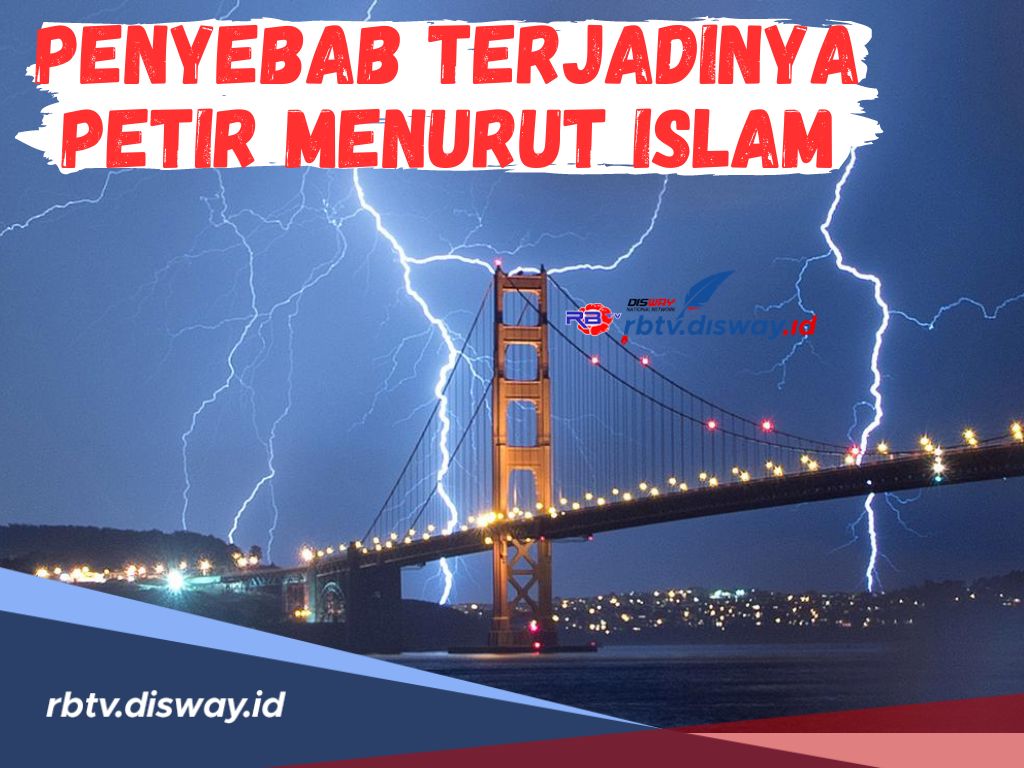 Bukan Hanya Sekedar Fenomena Alam! Ini Penyebab Terjadinya Petir Menurut Islam