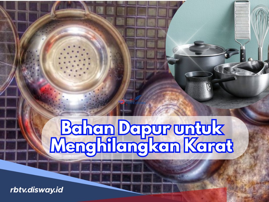 Jangan Langsung Dibuang, Gunakan 11 Bahan Dapur Ini untuk Menghilangkan Karat, Barang Jadi Seperti Semula Lagi