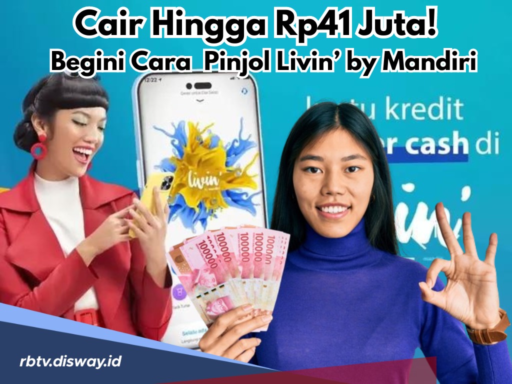 Cair Mulai Rp1 Juta Hingga Rp41 Juta dengan Pinjol Livin’ by Mandiri! Begini Cara dan Syaratnya