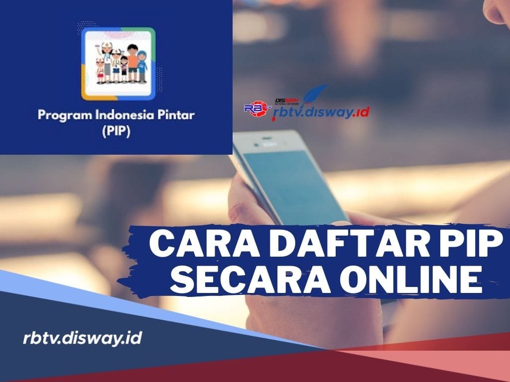 Tak Perlu Ribet! Begini Cara Daftar PIP Secara Online Via HP dan Persyaratannya