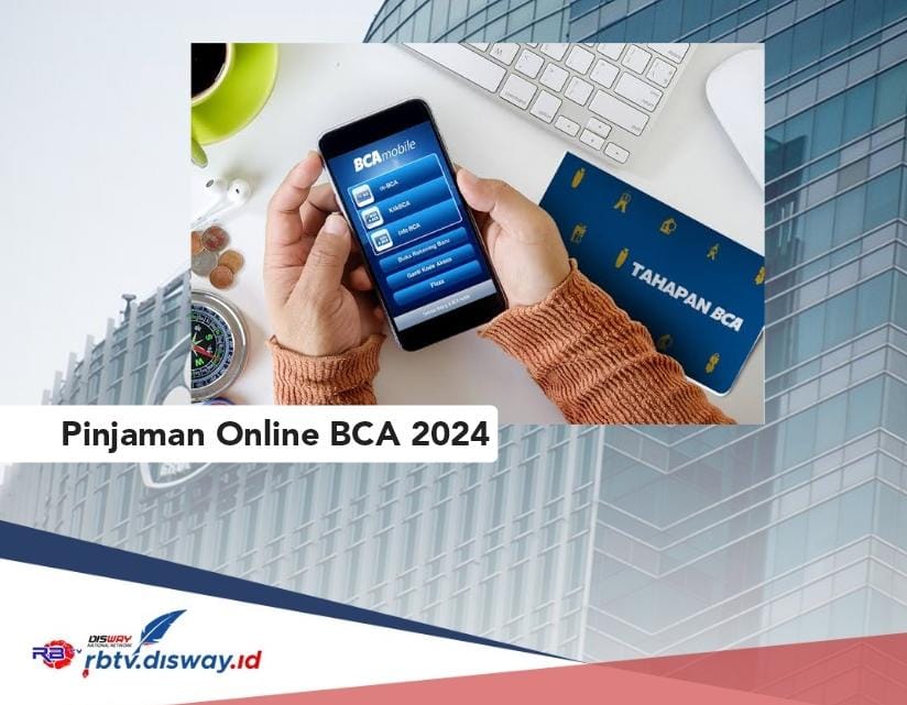 Ketentuan Pinjam Uang Rp8 Juta di Pinjaman Online BCA 2024 Biar di Acc Cicilan Ringan