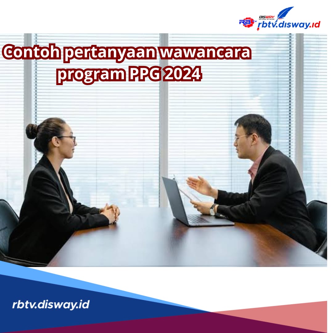 Ini 12 Contoh Pertanyaan Wawancara Program PPG 2024 Lengkap dengan Kunci Jawabannya