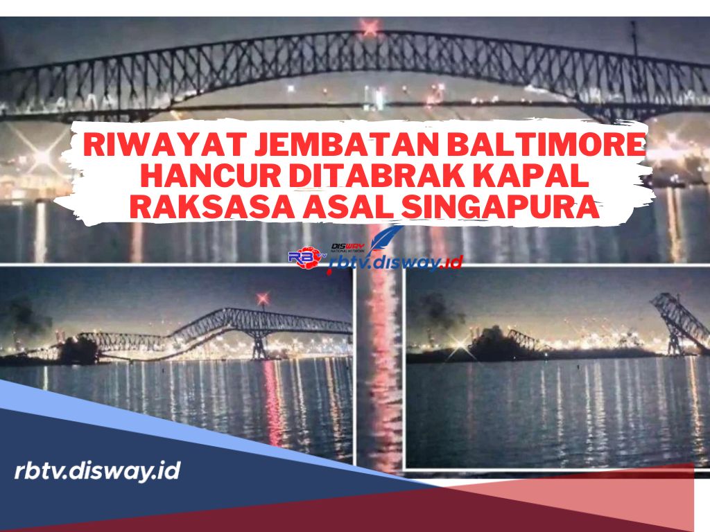 Riwayat Jembatan Baltimore Hancur Ditabrak Kapal Raksasa Asal Singapura