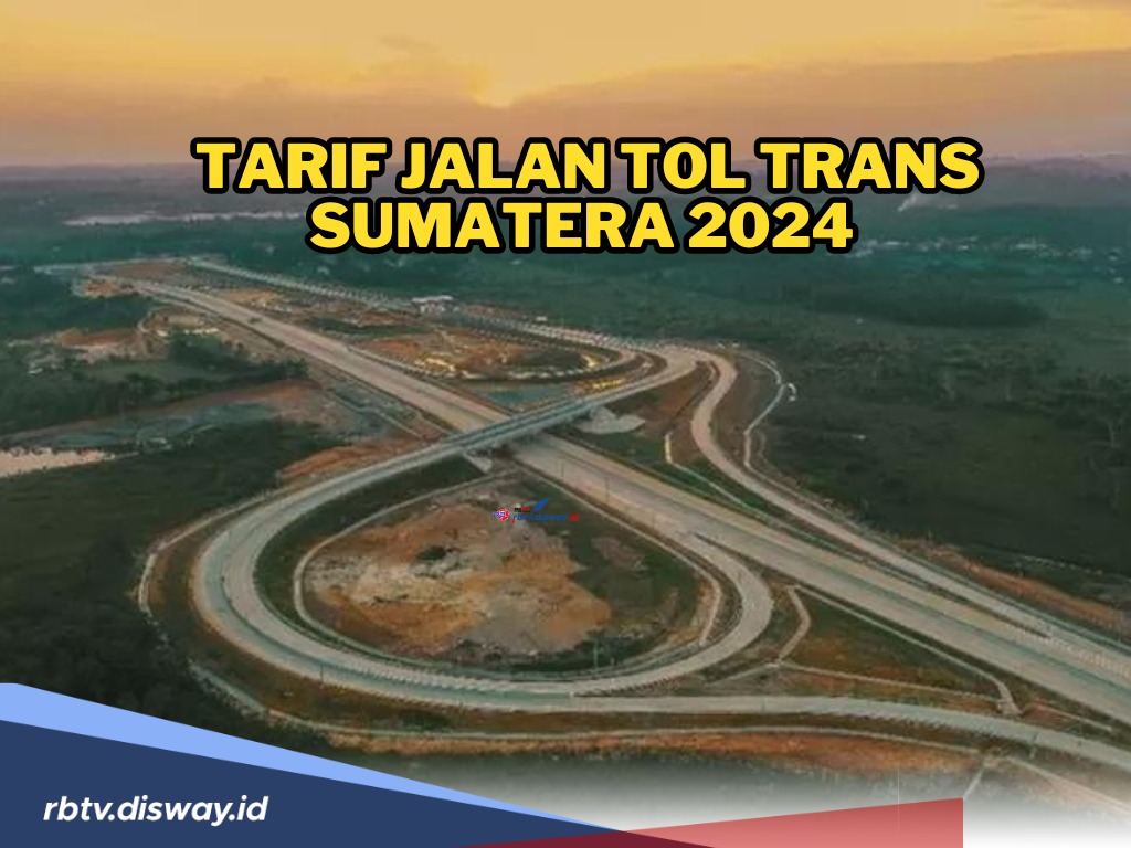 Sudah Cek? Segini Tarif Jalan Tol Trans Sumatera 2024, Simak Tips Aman Berkendara di Jalan Tol
