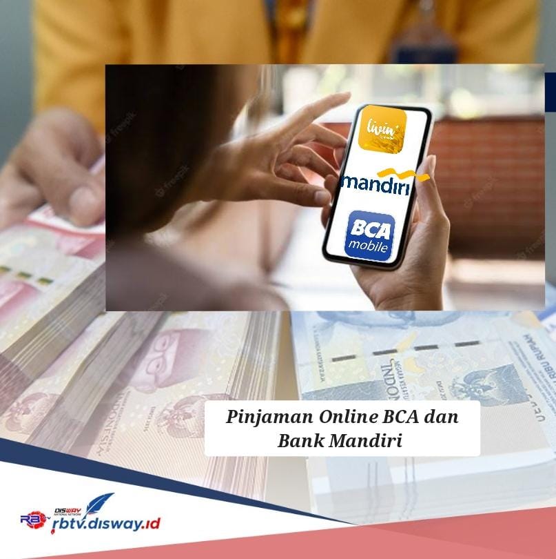 Tabel Angsuran Pinjaman Online BCA dan Bank Mandiri Limit Rp 50 Juta, Ada Bunga 1 Persen 