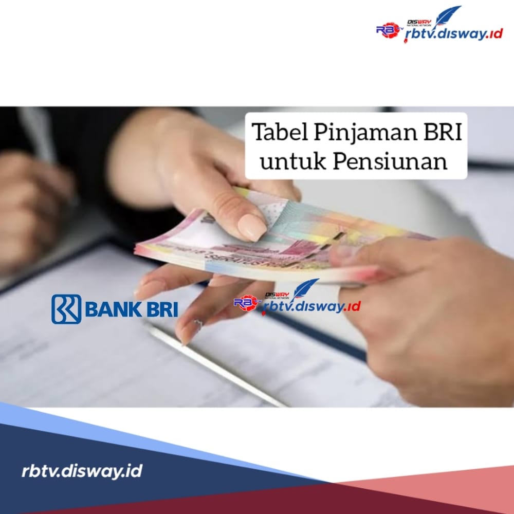 Tabel Pinjaman BRI untuk Pensiunan Plafon Rp50 Juta, Selain SK, Ini Syarat Wajib Pengajuan Pinjaman 