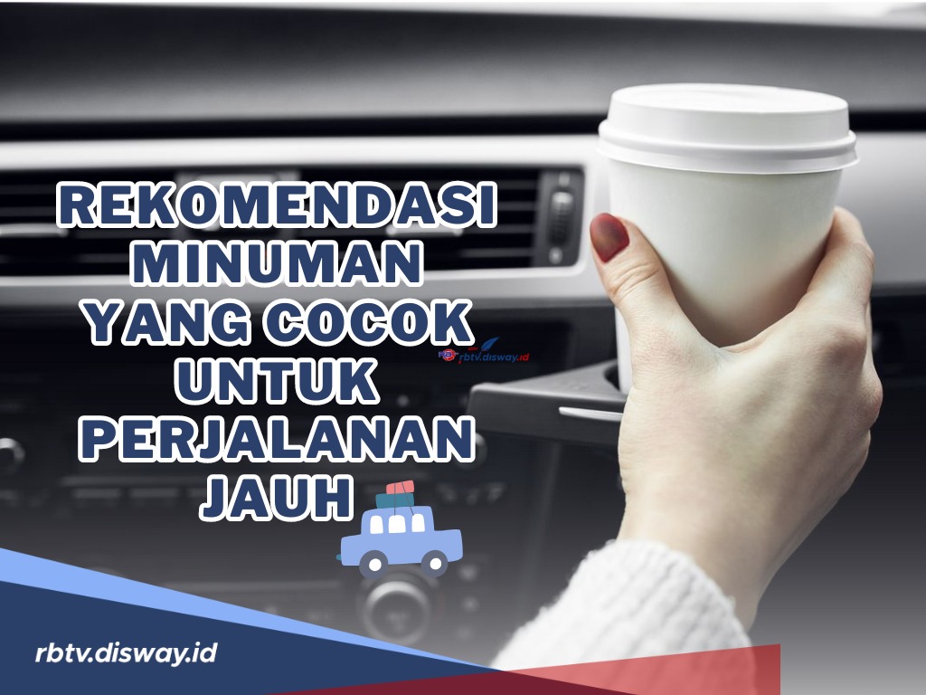 Rekomendasi Minuman yang Cocok untuk Perjalanan Jauh, Menambah Energi Serta Punya Khasiat yang Bermanfaat