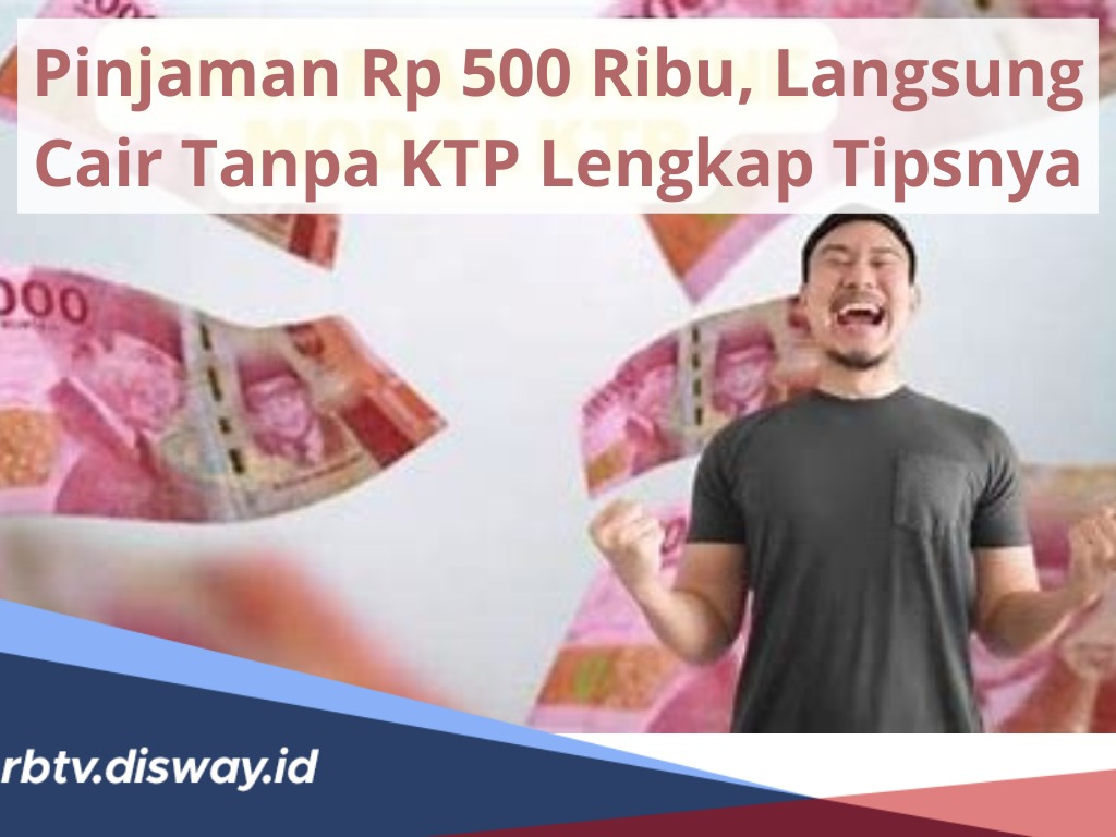 Solusi Ketika Butuh Cuan Mendesak, Ini Daftar 7 Pinjaman Rp 500 Ribu Langsung Cair Tanpa KTP