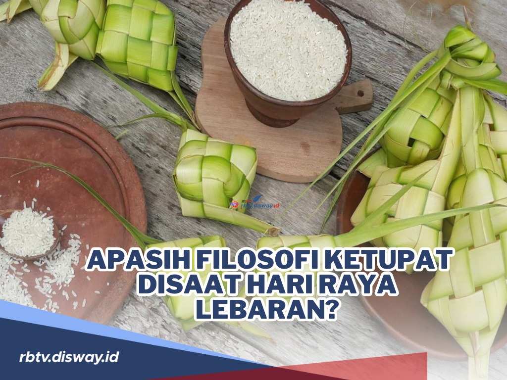 Mengulik Adat Istiadat, Apasih Sebenarnya Filosofi Ketupat saat Hari Raya Lebaran?