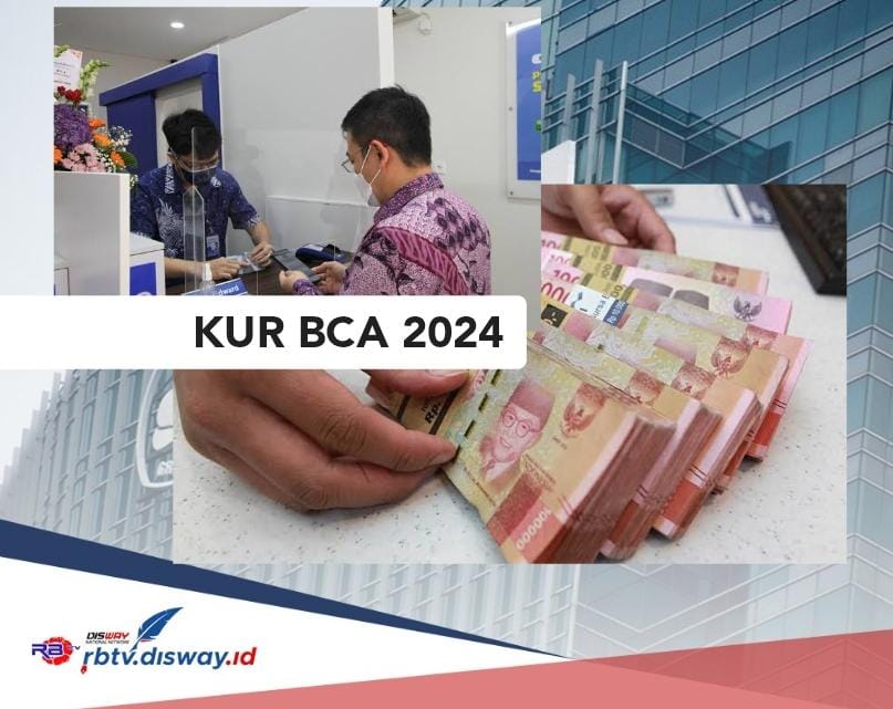 Segini Jatah Maksimal Pengajuan Pinjaman KUR BCA 2024, Boleh Bayar Cicilan Sesuai Kemampuan 