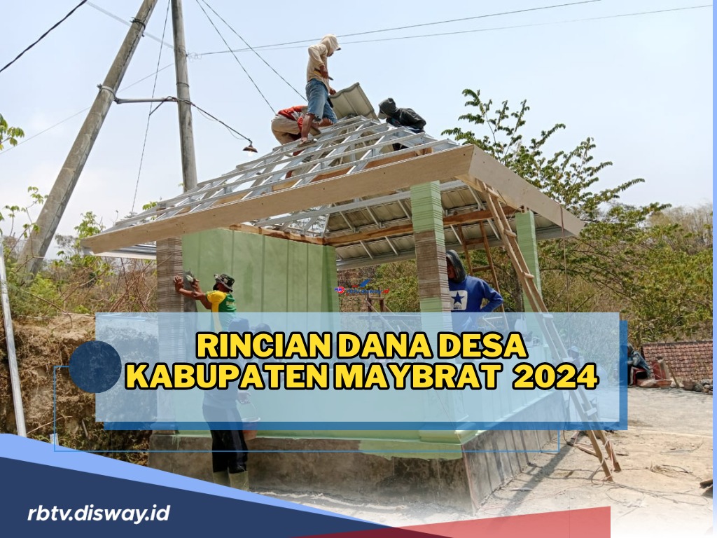 Rincian Dana Desa Kabupaten Maybrat untuk Tahun 2024, Simak Mana Desa dengan Alokasi Dana Terbesar