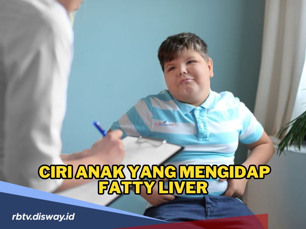 Jangan Dianggap Sepele! Ini Ciri Anak yang Mengidap Fatty Liver, Salah Satunya Anak Bertubuh Gemuk