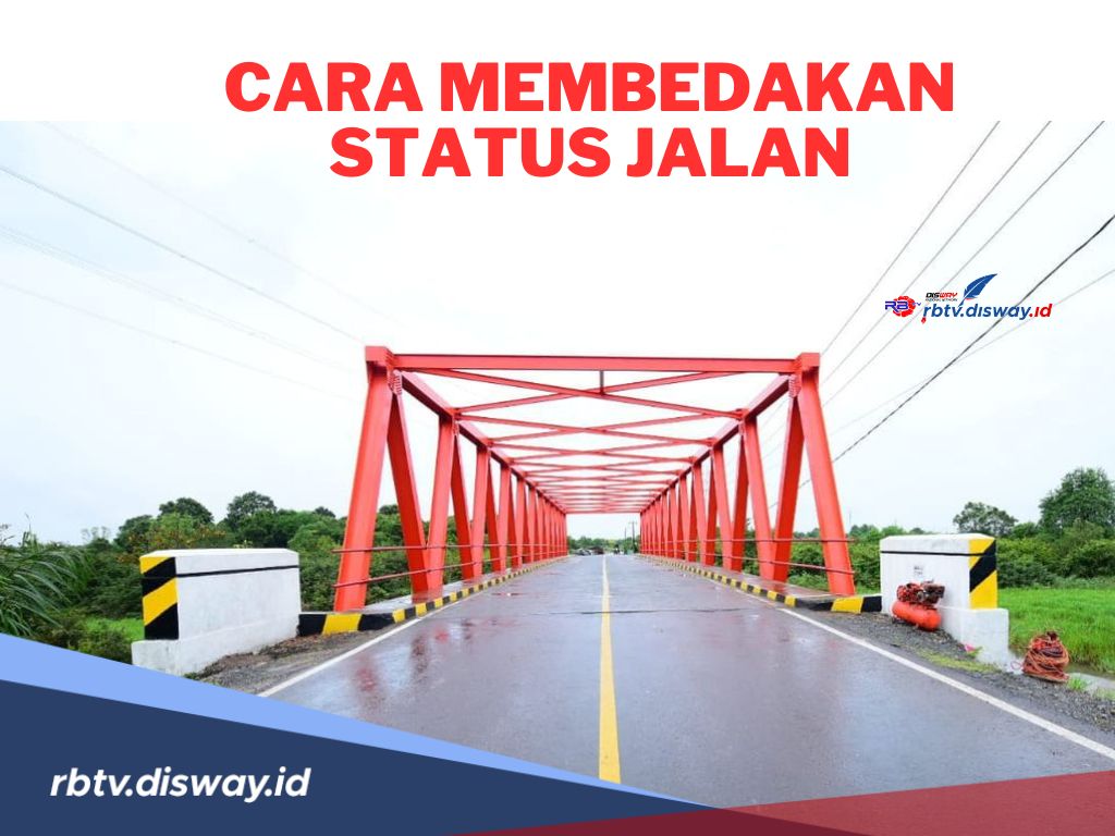 Penting, Begini Cara Membedakan Status Jalan Berdasarkan Tingkat Kewenangannya