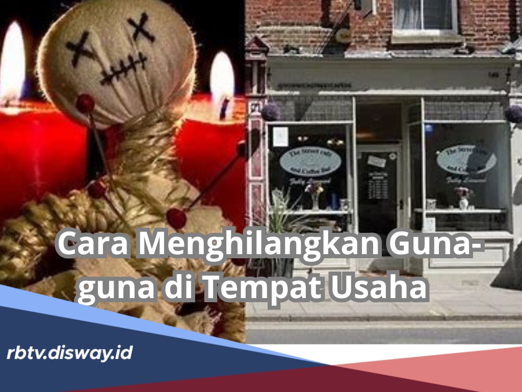 Cara Menghilangkan Guna-guna di Tempat Usaha, Menurut Islam Paling Ampuh