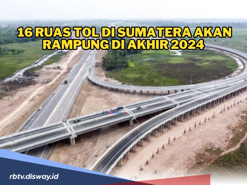 16 Ruas Tol di Sumatera akan Rampung Akhir 2024, Termasuk Tol Tebing Tinggi-Pematang Siantar-Parapat